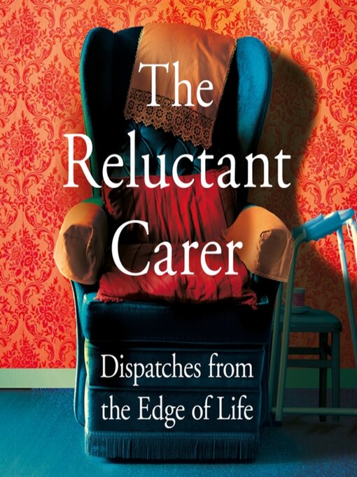 Title details for The Reluctant Carer by The Reluctant Carer - Wait list